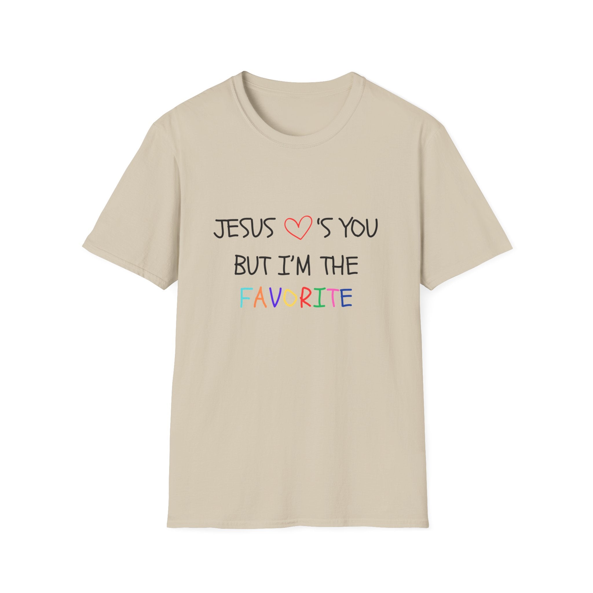 Adult Unisex Tee - But I'm The Favorite
