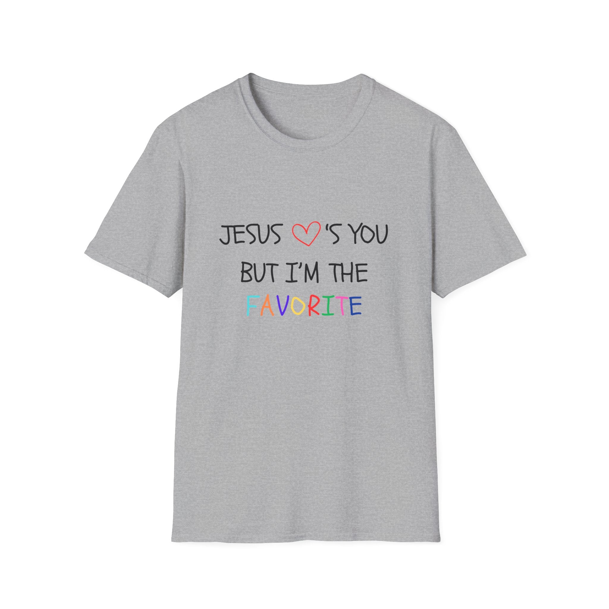 Adult Unisex Tee - But I'm The Favorite