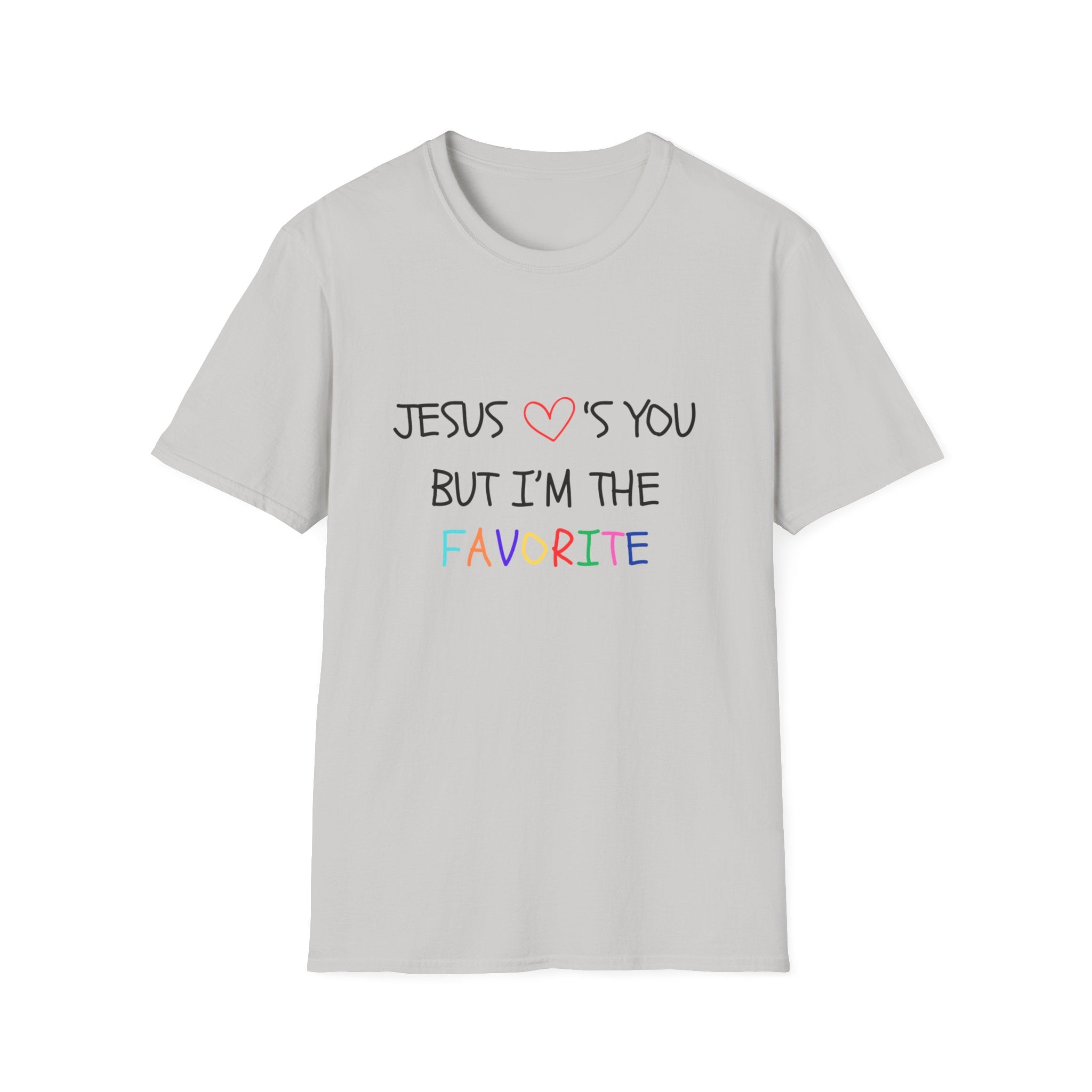 Adult Unisex Tee - But I'm The Favorite