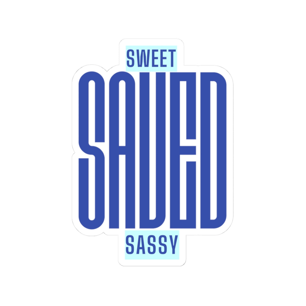 Vinyl Sticker - Sweet Sassy Saved