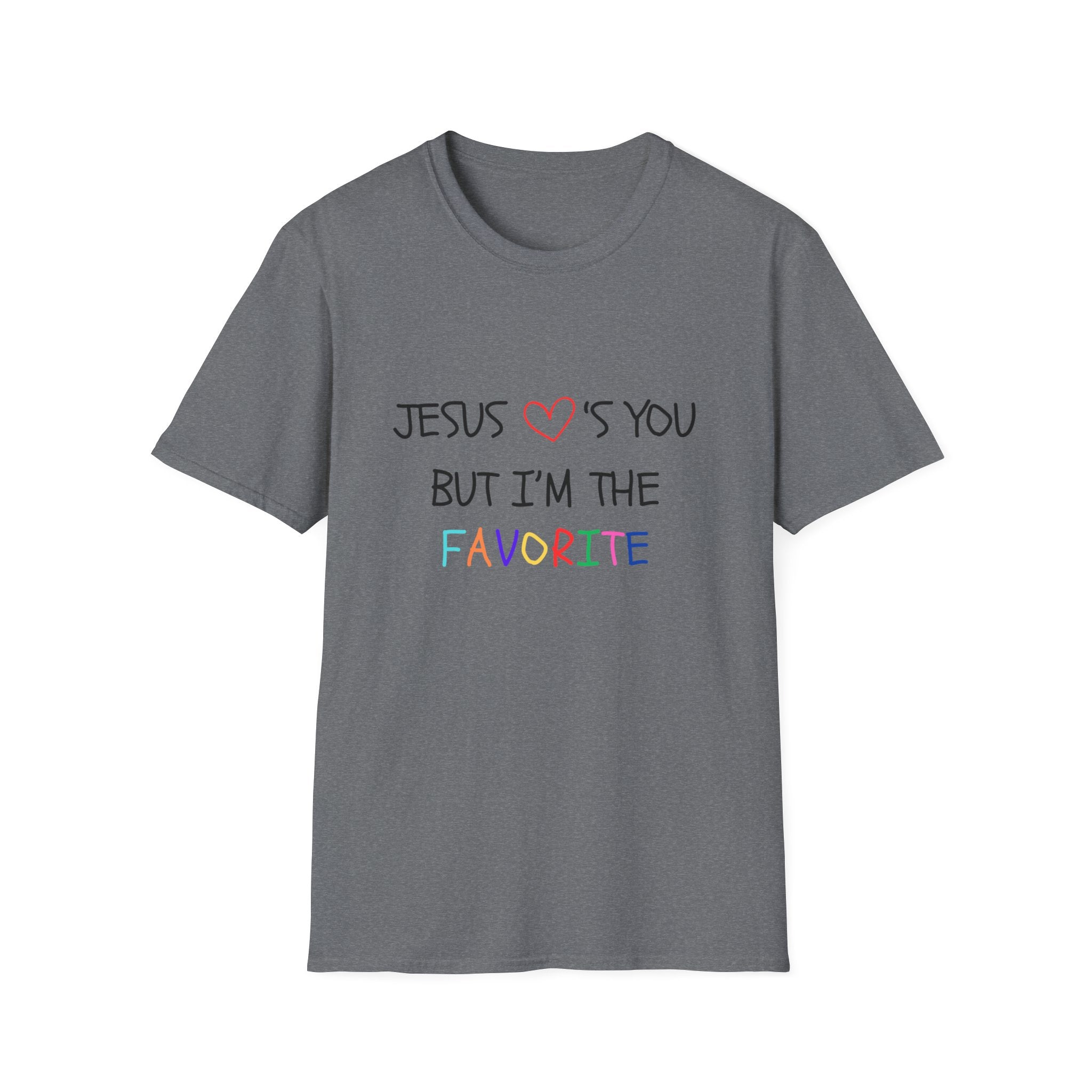Adult Unisex Tee - But I'm The Favorite