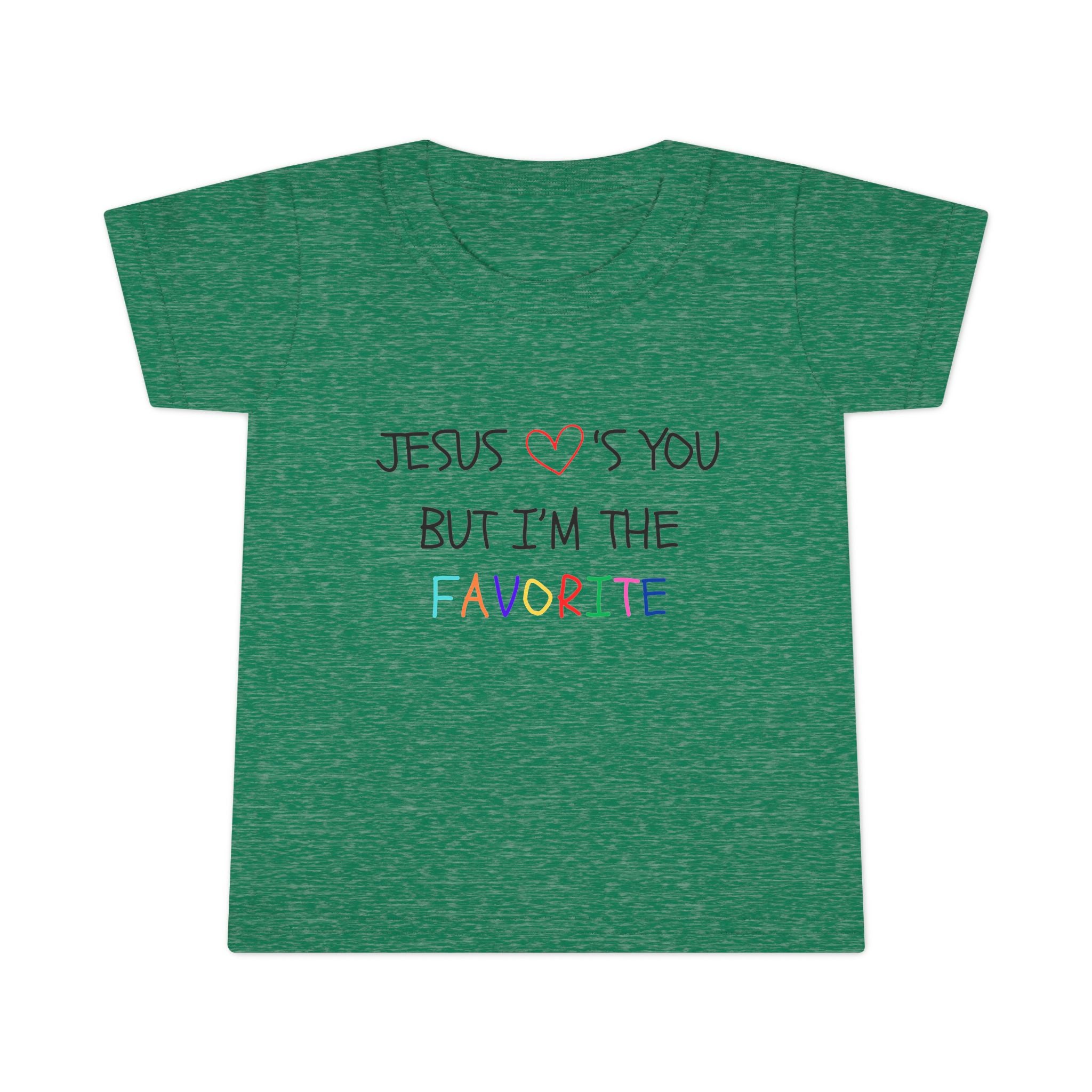 Toddler T-shirt: "Jesus Loves You, But I'm the Favorite"