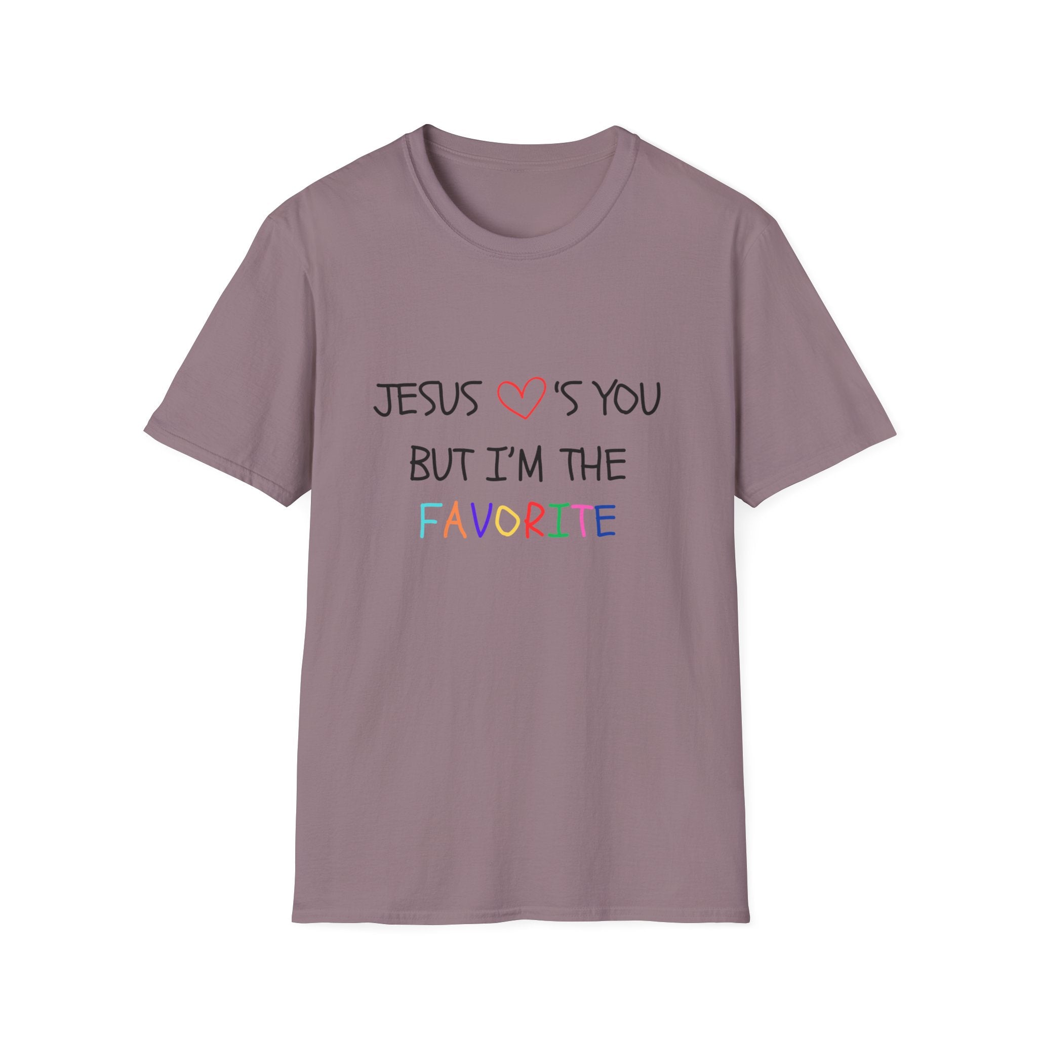 Adult Unisex Tee - But I'm The Favorite